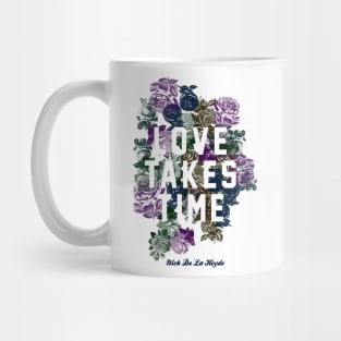 Love Takes Time Flowers_white Mug